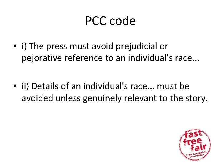 PCC code • i) The press must avoid prejudicial or pejorative reference to an