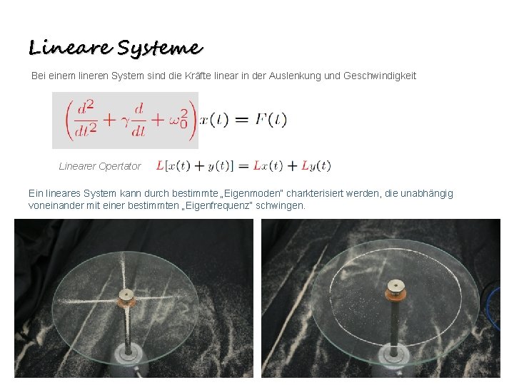 Lineare Systeme Bei einem lineren System sind die Kräfte linear in der Auslenkung und
