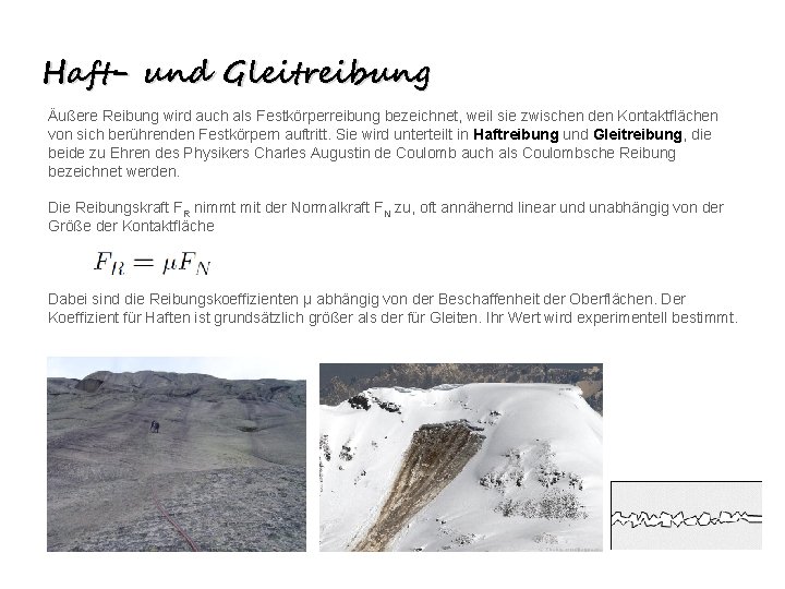 Haft- und Gleitreibung Äußere Reibung wird auch als Festkörperreibung bezeichnet, weil sie zwischen den