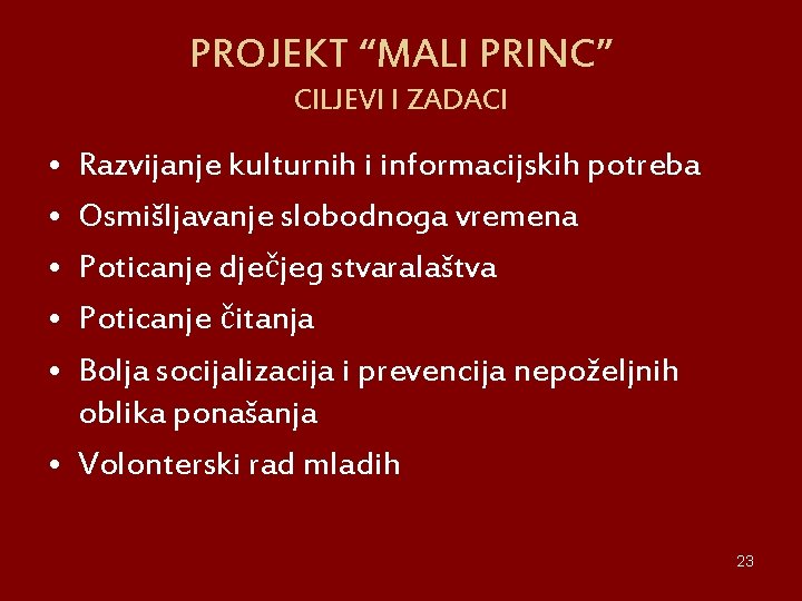 PROJEKT “MALI PRINC” CILJEVI I ZADACI • • • Razvijanje kulturnih i informacijskih potreba PROJEKT “MALI PRINC” CILJEVI I ZADACI • • • Razvijanje kulturnih i informacijskih potreba