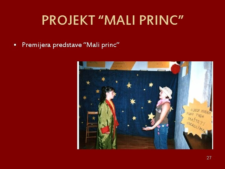 PROJEKT “MALI PRINC” • Premijera predstave “Mali princ” 27 PROJEKT “MALI PRINC” • Premijera predstave “Mali princ” 27