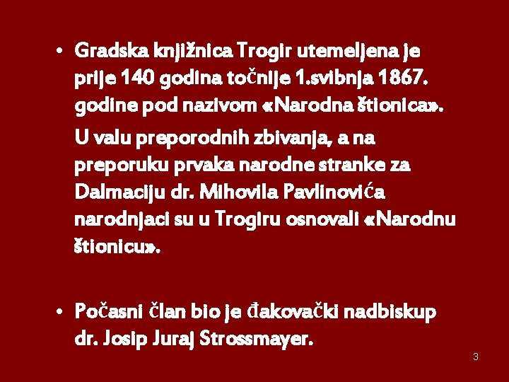  • Gradska knjižnica Trogir utemeljena je prije 140 godina točnije 1. svibnja 1867.