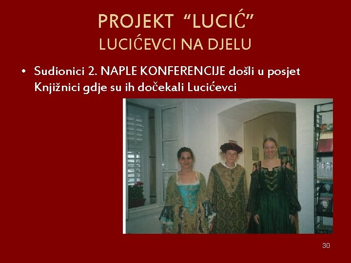 PROJEKT “LUCIĆ” LUCIĆEVCI NA DJELU • Sudionici 2. NAPLE KONFERENCIJE došli u posjet Knjižnici