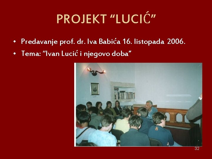PROJEKT “LUCIĆ” • Predavanje prof. dr. Iva Babića 16. listopada 2006. • Tema: “Ivan
