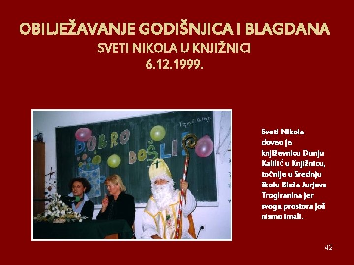 OBILJEŽAVANJE GODIŠNJICA I BLAGDANA SVETI NIKOLA U KNJIŽNICI 6. 12. 1999. Sveti Nikola doveo