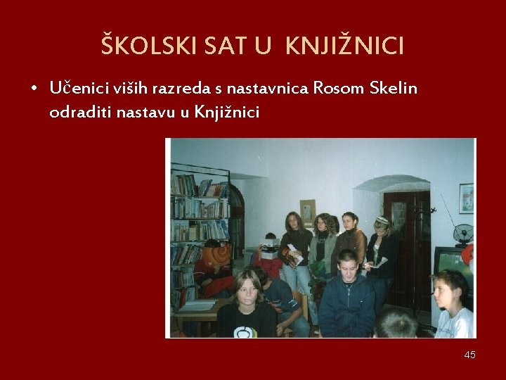 ŠKOLSKI SAT U KNJIŽNICI • Učenici viših razreda s nastavnica Rosom Skelin odraditi nastavu