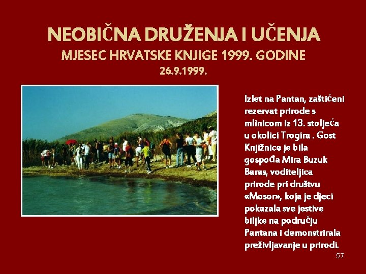 NEOBIČNA DRUŽENJA I UČENJA MJESEC HRVATSKE KNJIGE 1999. GODINE 26. 9. 1999. Izlet na