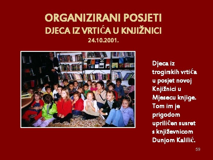 ORGANIZIRANI POSJETI DJECA IZ VRTIĆA U KNJIŽNICI 24. 10. 2001. Djeca iz trogirskih vrtića