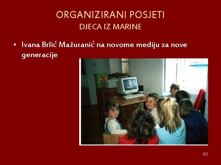 ORGANIZIRANI POSJETI DJECA IZ MARINE • Ivana Brlić Mažuranić na novome mediju za nove