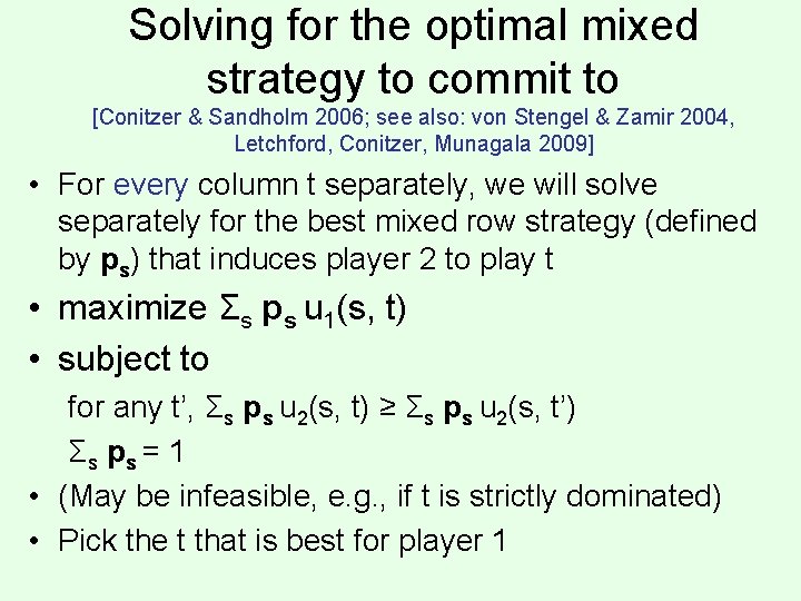 Solving for the optimal mixed strategy to commit to [Conitzer & Sandholm 2006; see