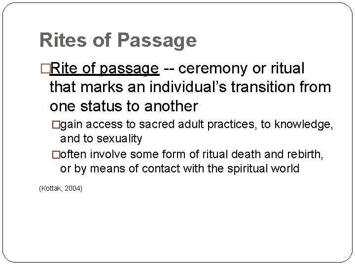 Rites of Passage �Rite of passage -- ceremony or ritual that marks an individual’s