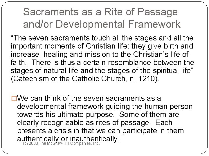 Sacraments as a Rite of Passage and/or Developmental Framework “The seven sacraments touch all