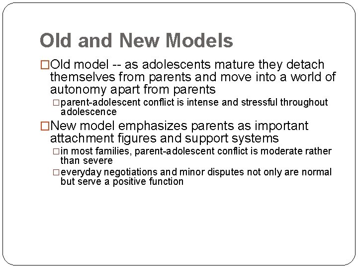 Old and New Models �Old model -- as adolescents mature they detach themselves from