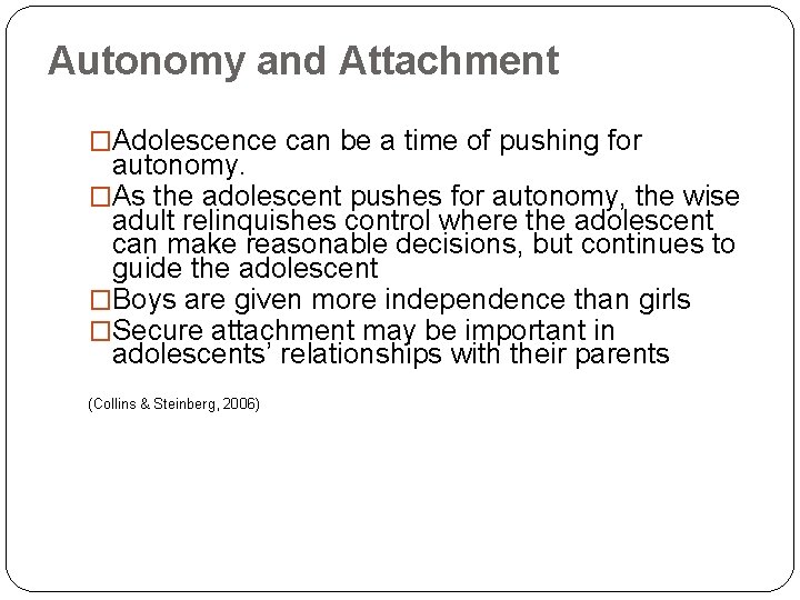 Autonomy and Attachment �Adolescence can be a time of pushing for autonomy. �As the