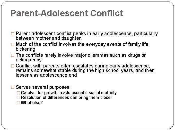 Parent-Adolescent Conflict � Parent-adolescent conflict peaks in early adolescence, particularly between mother and daughter.