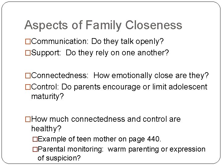 Aspects of Family Closeness �Communication: Do they talk openly? �Support: Do they rely on