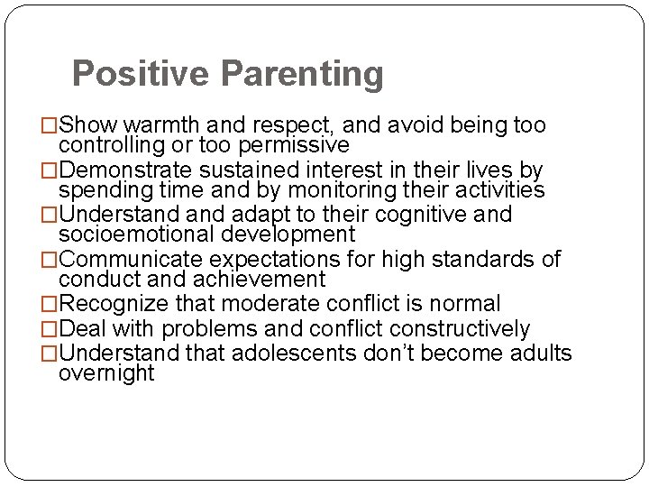 Positive Parenting �Show warmth and respect, and avoid being too controlling or too permissive