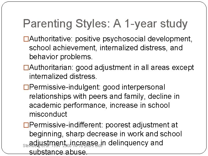 Parenting Styles: A 1 -year study �Authoritative: positive psychosocial development, school achievement, internalized distress,