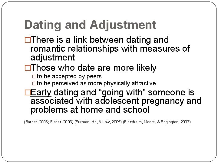 Dating and Adjustment �There is a link between dating and romantic relationships with measures