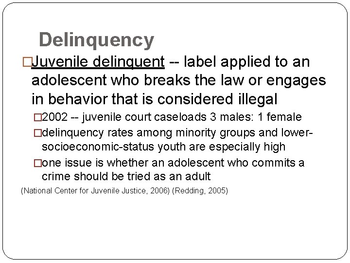 Delinquency �Juvenile delinquent -- label applied to an adolescent who breaks the law or