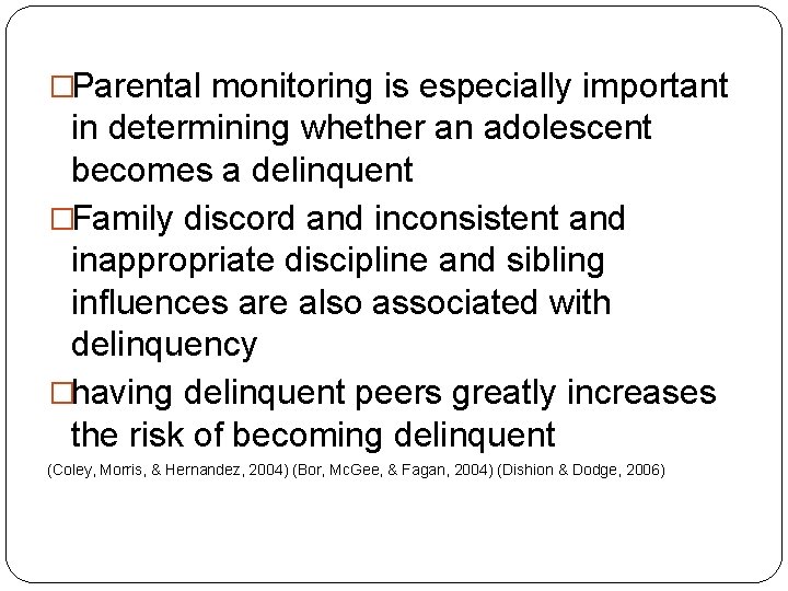 �Parental monitoring is especially important in determining whether an adolescent becomes a delinquent �Family