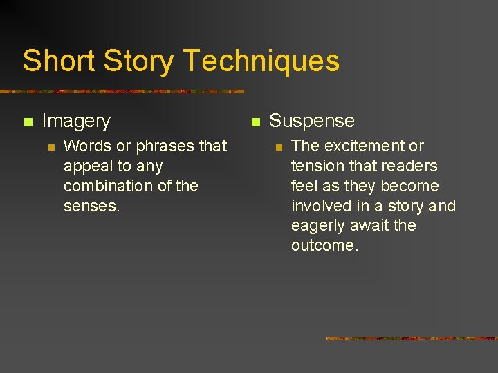 Short Story Techniques n Imagery n Words or phrases that appeal to any combination