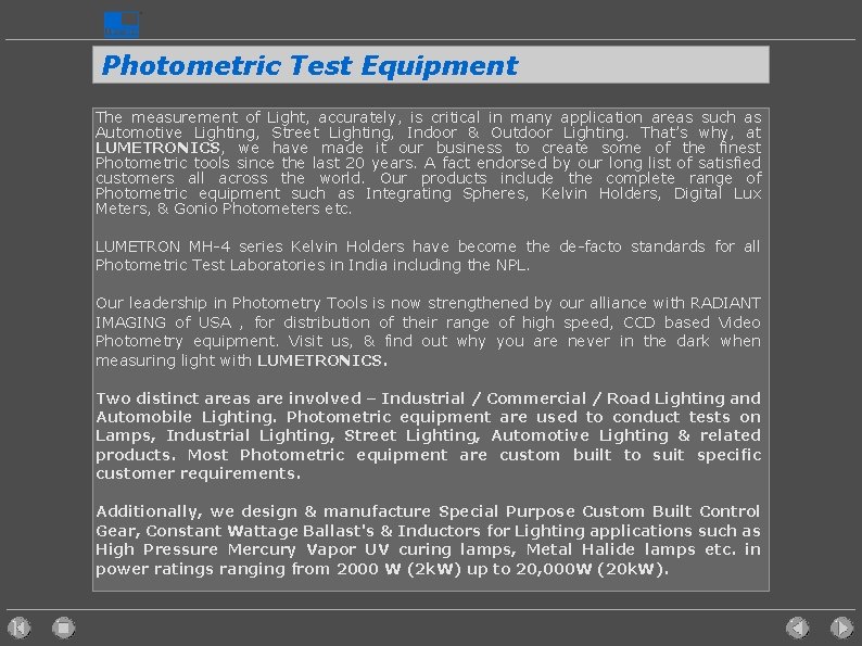 Photometric Test Equipment The measurement of Light, accurately, is critical in many application areas