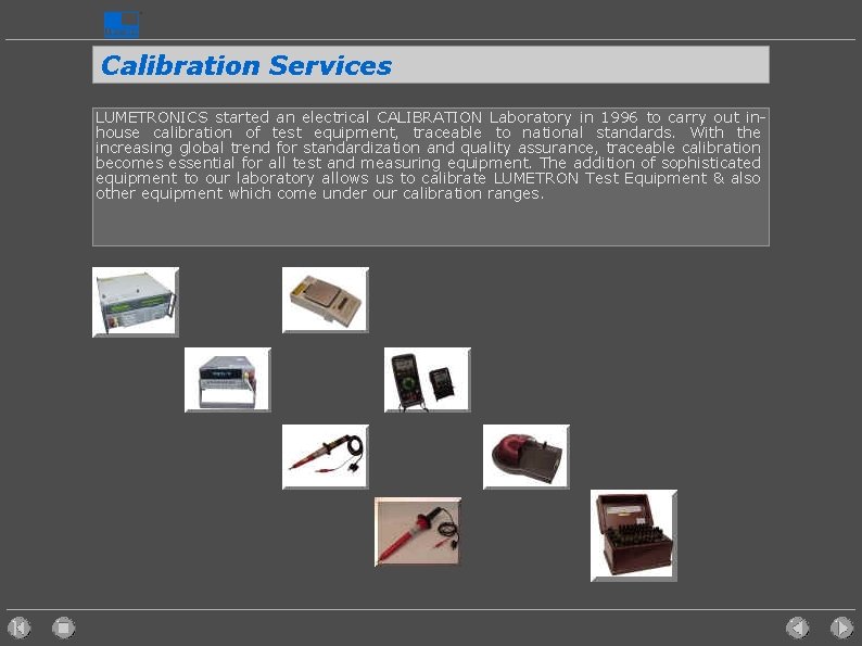 Calibration Services LUMETRONICS started an electrical CALIBRATION Laboratory in 1996 to carry out inhouse