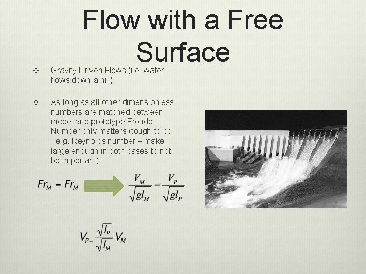 Flow with a Free Surface v Gravity Driven Flows (i. e. water flows down