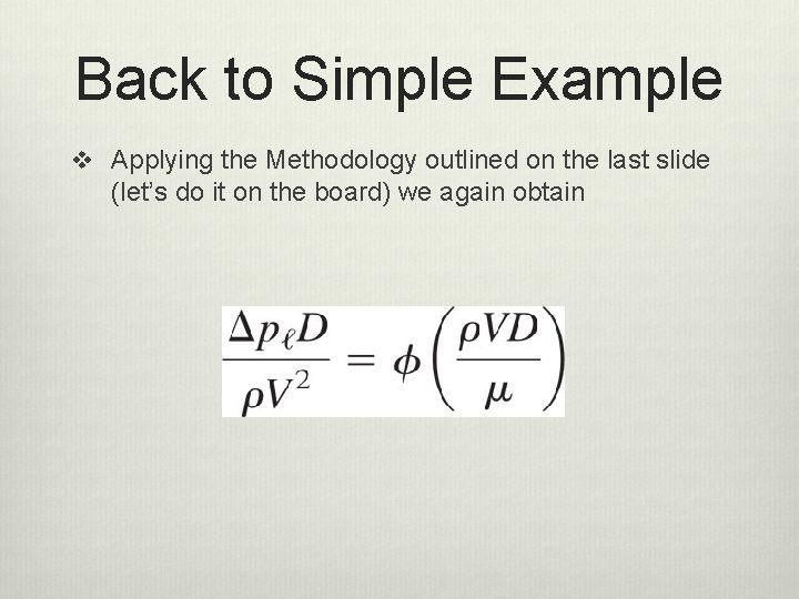 Back to Simple Example v Applying the Methodology outlined on the last slide (let’s