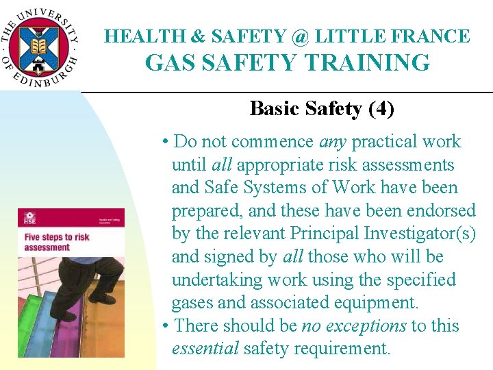 HEALTH & SAFETY @ LITTLE FRANCE GAS SAFETY TRAINING Basic Safety (4) • Do