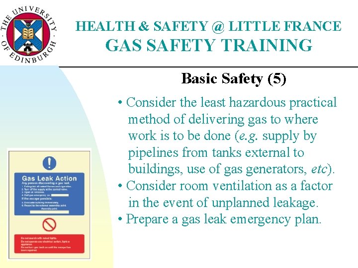 HEALTH & SAFETY @ LITTLE FRANCE GAS SAFETY TRAINING Basic Safety (5) • Consider