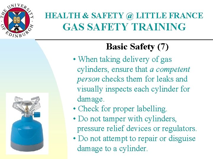 HEALTH & SAFETY @ LITTLE FRANCE GAS SAFETY TRAINING Basic Safety (7) • When