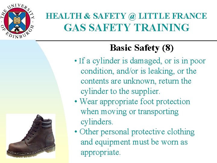 HEALTH & SAFETY @ LITTLE FRANCE GAS SAFETY TRAINING Basic Safety (8) • If