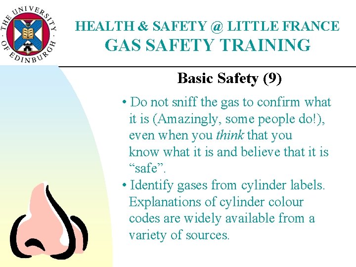 HEALTH & SAFETY @ LITTLE FRANCE GAS SAFETY TRAINING Basic Safety (9) • Do