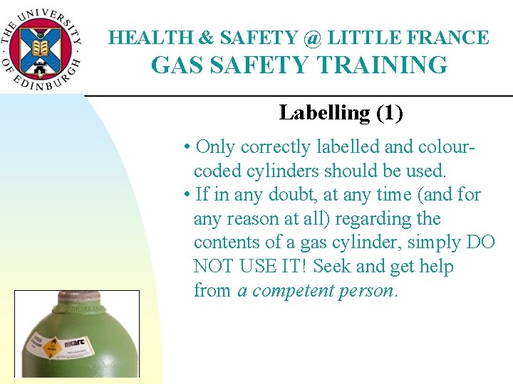 HEALTH & SAFETY @ LITTLE FRANCE GAS SAFETY TRAINING Labelling (1) • Only correctly