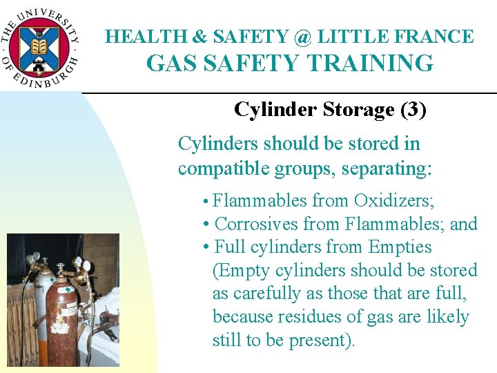 HEALTH & SAFETY @ LITTLE FRANCE GAS SAFETY TRAINING Cylinder Storage (3) Cylinders should