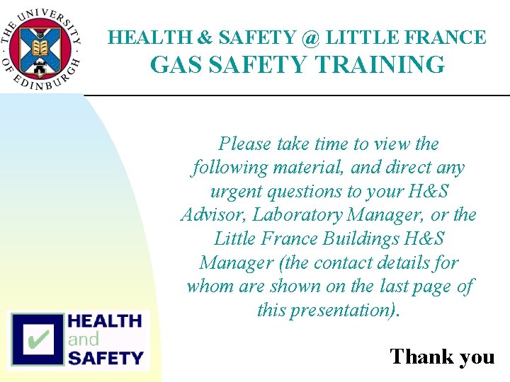 HEALTH & SAFETY @ LITTLE FRANCE GAS SAFETY TRAINING Please take time to view