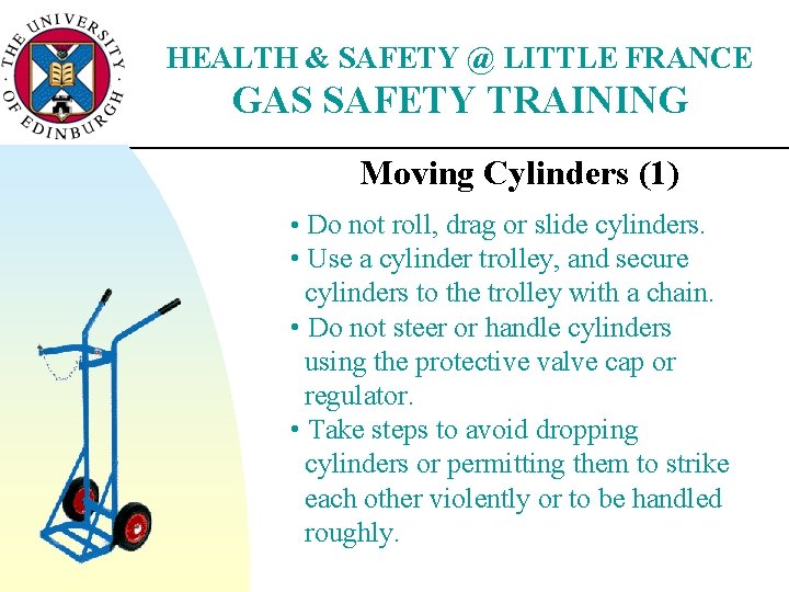 HEALTH & SAFETY @ LITTLE FRANCE GAS SAFETY TRAINING Moving Cylinders (1) • Do