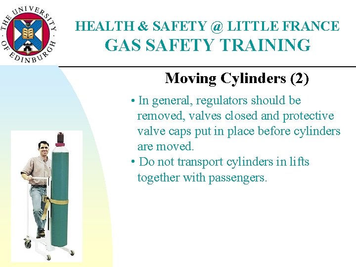 HEALTH & SAFETY @ LITTLE FRANCE GAS SAFETY TRAINING Moving Cylinders (2) • In