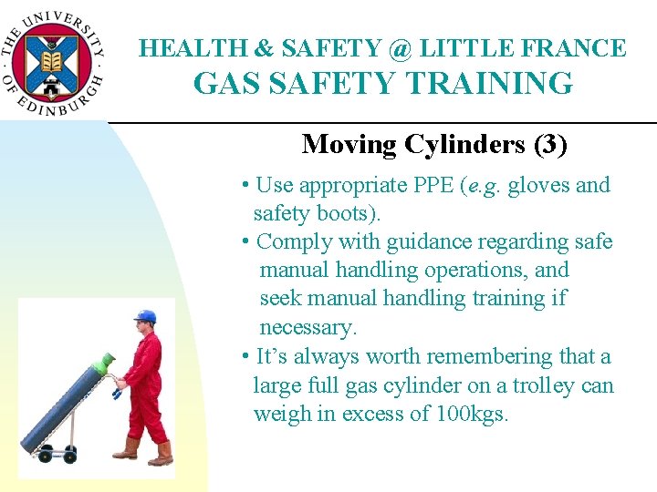 HEALTH & SAFETY @ LITTLE FRANCE GAS SAFETY TRAINING Moving Cylinders (3) • Use