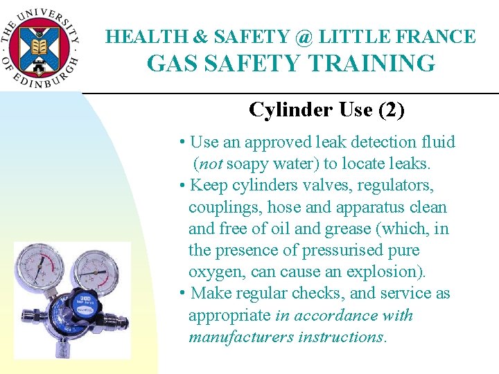 HEALTH & SAFETY @ LITTLE FRANCE GAS SAFETY TRAINING Cylinder Use (2) • Use