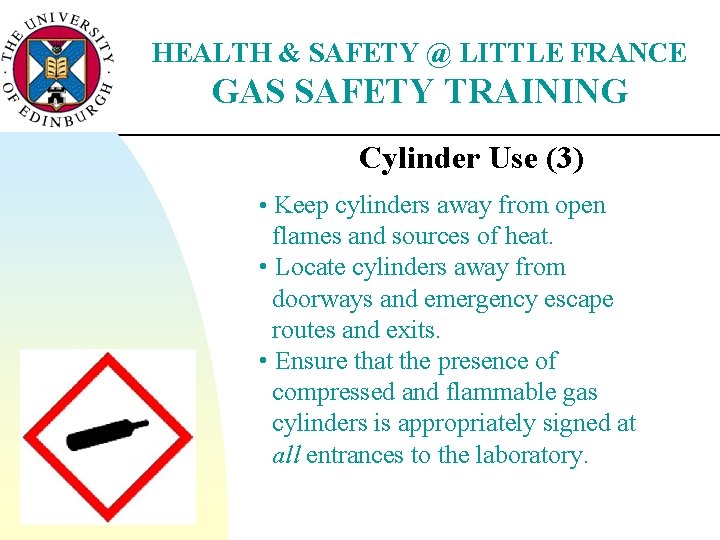 HEALTH & SAFETY @ LITTLE FRANCE GAS SAFETY TRAINING Cylinder Use (3) • Keep