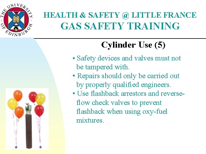 HEALTH & SAFETY @ LITTLE FRANCE GAS SAFETY TRAINING Cylinder Use (5) • Safety