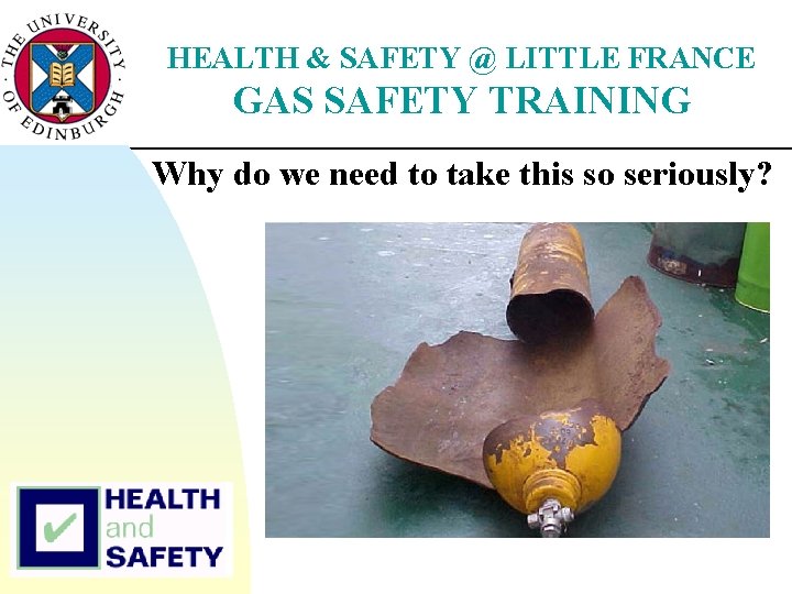 HEALTH & SAFETY @ LITTLE FRANCE GAS SAFETY TRAINING Why do we need to