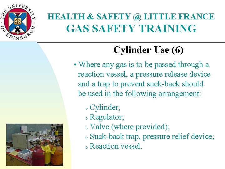 HEALTH & SAFETY @ LITTLE FRANCE GAS SAFETY TRAINING Cylinder Use (6) • Where