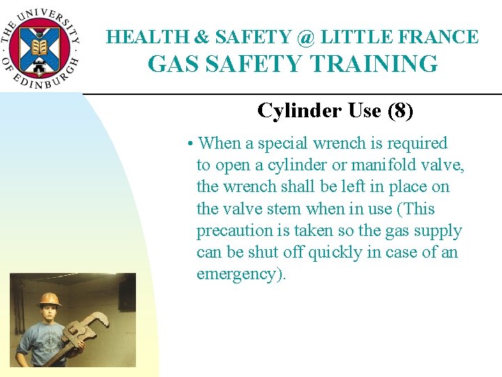 HEALTH & SAFETY @ LITTLE FRANCE GAS SAFETY TRAINING Cylinder Use (8) • When