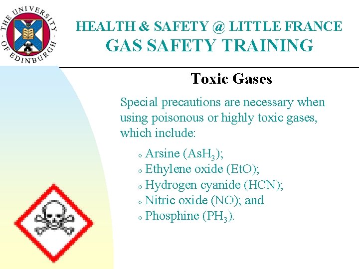 HEALTH & SAFETY @ LITTLE FRANCE GAS SAFETY TRAINING Toxic Gases Special precautions are