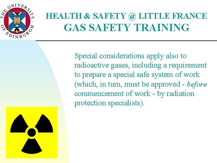 HEALTH & SAFETY @ LITTLE FRANCE GAS SAFETY TRAINING Special considerations apply also to