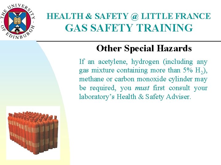 HEALTH & SAFETY @ LITTLE FRANCE GAS SAFETY TRAINING Other Special Hazards If an